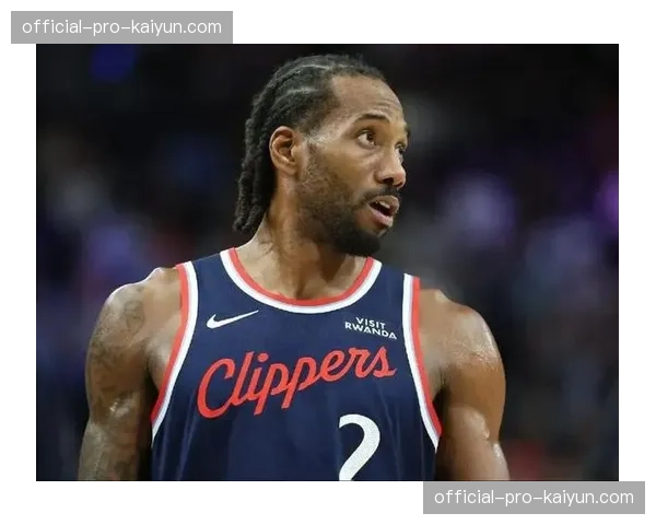 快船更新科怀·伦纳德伤情：炎症缓解，回归暂无明确时间表